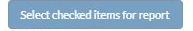 Select checked items for report